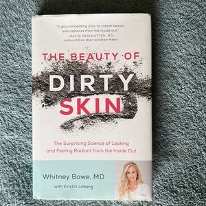 5/$25 The Beauty of Dirty Skin by Whitney Bowe, MD Hardcover Book